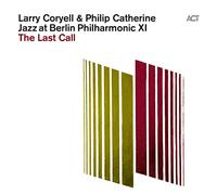 Coryell & Catherine - Jazz At Berlin Orquesta Filarmónica De Xi : The Last Call