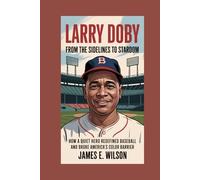 LARRY DOBY:From the Sidelines to Stardom: How a Quiet Hero Redefined Baseball and Broke America’s Color Barrier