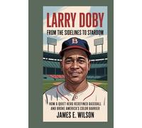 LARRY DOBY:From the Sidelines to Stardom: How a Quiet Hero Redefined Baseball and Broke America’s Color Barrier