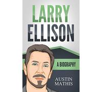 Larry Ellison: A Biography