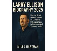 Larry Ellison Biography 2025: How the Oracle Founder Became an AI Pioneer, Billionaire Tech Entrepreneur and Visionary Leader