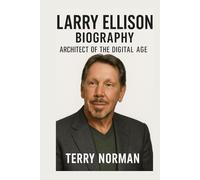 Larry Ellison Biography: Architect of the Digital Age