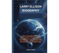 LARRY ELLISON BIOGRAPHY: HOW A COLLEGE DROPOUT BUILT ORACLE, TRANSFORMED TECHNOLOGY, AND BECAME ONE OF THE WORLD’S RICHEST MEN