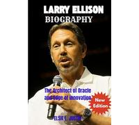 Larry Ellison Biography: The Architect of Oracle and Edge of innovation