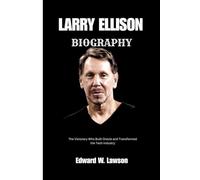 LARRY ELLISON BIOGRAPHY: The Visionary who Built Oracle and Transformed the Tech Industry