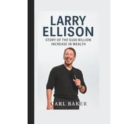 Larry Ellison: Story of the $100 Billion Increase in Wealth