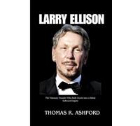 LARRY ELLISON: The Visionary founder who Built Oracle into a Global Software Empire
