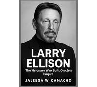 LARRY ELLISON: The Visionary Who Built Oracle's Empire