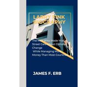 LARRY FINK BIOGRAPHY: The Man Who Made Wall Street Care About Climate Change While Managing More Money Than Most Countries