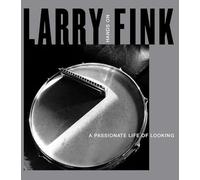 Larry Fink: Hands On / A Passionate Life of Looking /anglais