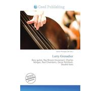 Larry Grenadier: Bass guitar, Ray Brown (musician), Charles Mingus, Paul Chambers, Oscar Pettiford, Double bass