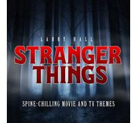 Larry Hall - Stranger Things: Spine-Chilling Movie and TV Theme