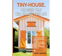 Larry Howton Tiny-House. The Guide that Will Change Your Life (Tapa blanda)