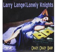 Larry Lange and His Lonely Knights - Crazy Crazy Baby