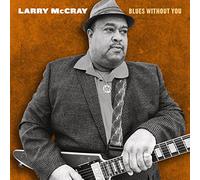 Larry Mc Cray - Blues Without You