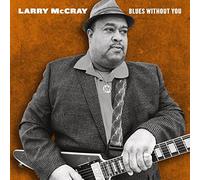 Larry McCray - Blues Without You (2LP) [Vinilo]