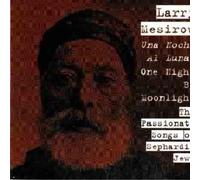Larry Mesirow - The Passionate Songs of Sephardic Jews
