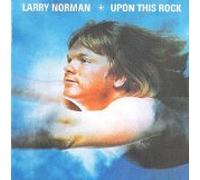 LARRY NORMAN - LARRY NORMON - UPON THIS ROCK (UK Import)