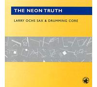 Larry Ochs - The Neon Truth