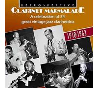 Larry Shields - Clarinet Marmalade A celebration of 24 Great Vintage Jazz Clarinettists