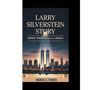 LARRY SILVERSTEIN STORY: Dreams, Towers, and the Power to Rebuild