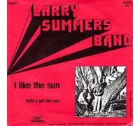 Larry Summers Band - I Like The Sun / With A Girl Like You