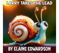 Larry Takes the Lead: A Tales from the Meadow Story About Patience and Perseverance