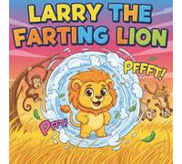 Larry The Farting Lion: A Funny Rhyming Picture Book for Kids Ages 4-8
