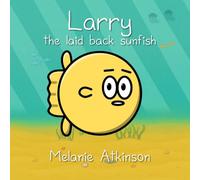 Larry the laid back sunfish: A gentle read-along picture book for young children about maintaining calm, building confidence and learning to see things clearly. (On The Reef)