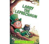 Larry the Leprechaun. Coloring Book for Kids Ages 6+ | 77 Magical Forest Scenes - 155 Pages with Blank Backsides | Creative Irish Adventure Coloring Fun for Little Artists