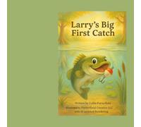 Larry's Big First Catch: A silly splash story about trying big ideas (and surviving the mess!)