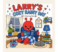Larrys Cozy Rainy Day: A Cozy Coloring Book (Larry the Lobster Coloring Books)