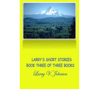 Larry's Short Stories Book Three Of Three Books