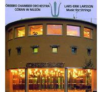 Lars-Erik Larsson - Music for String Orchestra