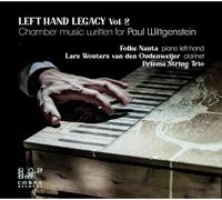 Folke Nauta, Lars Wouters van den Oudenweijer, Prisma String Trio - Left Hand Legacy, Vol.2: Chamber Music Written for Paul Wittgenstein