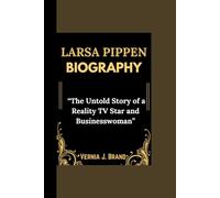 LARSA PIPPEN BIOGRAPHY: “The Untold Story of a Reality TV Star and Businesswoman”