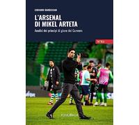 L'Arsenal di Mikel Arteta. Analisi dei princìpi di gioco dei Gunners (Tattica)
