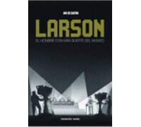 Larson: El Hombre Con Mas Suerte Del Mundo