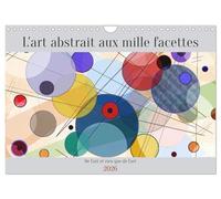 L'art abstrait aux mille facettes (Calendrier mural 2026 DIN A4 vertical), CALVENDO calendrier mensuel: Ce calendrier va vous permettre de vous immerger dans l'univers fascinant de l'art abstrait.
