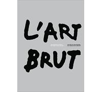 L'art brut de Jean Dubuffet, aux origines de la collection