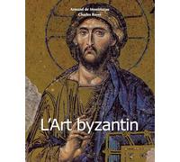 L'Art Byzantin: L'art byzantin comme langage du divin