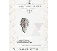 L'art comme thérapie - Carnet créatif d'introspection: Un voyage guidé pour se connecter à son intérieur à travers les formes et les couleurs - Thème ... vers soi à travers l'expression créative)