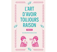 L'Art d'avoir toujours raison (Pensées classiques)