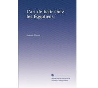 L'art de bâtir chez les Égyptiens