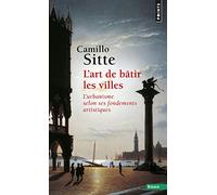 L'Art de bâtir les villes: L'urbanisme selon ses fondements artistiques (Points Essais)