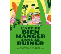 L'art de bien manger sans se ruiner: La valeur d'un repas ne se mesure pas à son coût: 31653