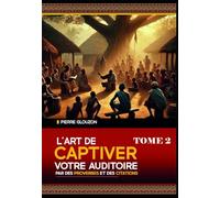 L'art de captiver votre auditoire par des proverbes et des citations - Tome 2: Proverbes et citations africains