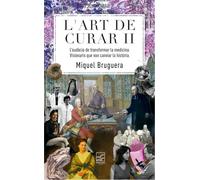 L'art de curar II: L'audàcia de transformar la medicina. Visionaris que van canviar la història