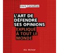 L'art De Défendre Ses Opinions Expliqué À Tout Le Monde