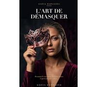 L'Art de Démasquer: Reconnais le vrai amour, les limites saines et qui ne fait que t'utiliser